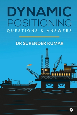 Dynamic Positioning: Questions & Answers - Dr Surender Kumar