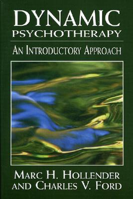 Dynamic Psychotherapy: An Introductory Approach - Hollender, Marc H, Dr., and Ford, Charles V, Dr., M.D.