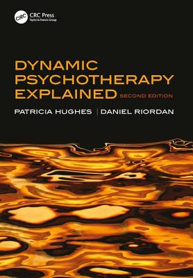 Dynamic Psychotherapy Explained - Hughes, Patricia, B.S.N., B.S, and Riordan, Daniel