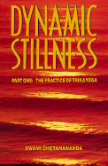 Dynamic Stillness Part One: The Practice of Trika Yoga - Swami Chetanananda, and Chetanananda, Swami, and Barnes, Linda L (Editor)