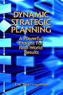 Dynamic Strategic Planning: A Powerful Process For Real-World Results ...