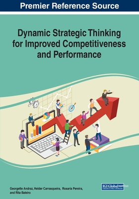 Dynamic Strategic Thinking for Improved Competitiveness and Performance - Andraz, Georgette (Editor), and Carrasqueira, Helder (Editor), and Pereira, Rosaria (Editor)