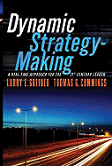 Dynamic Strategy-Making: A Real-Time Approach for the 21st Century Leader