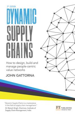 Dynamic Supply Chains: How to Design, Build and Manage People-Centric Value Networks - Gattorna, John