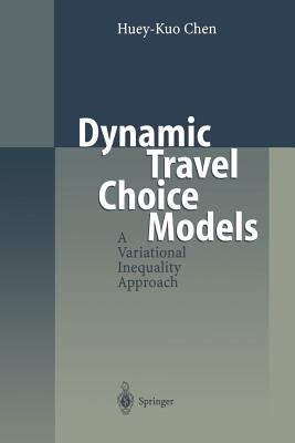 Dynamic Travel Choice Models: A Variational Inequality Approach - Boyce, D, and Chen, Huey-Kuo