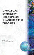 Dynamical Symmetry Breaking in Quantum Field Theories