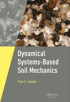 Dynamical Systems-Based Soil Mechanics - Joseph, Paul