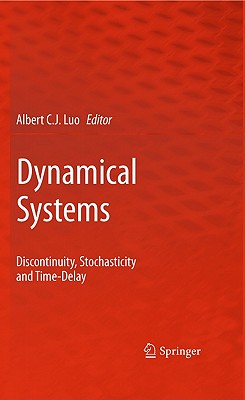 Dynamical Systems: Discontinuity, Stochasticity and Time-Delay - Luo, Albert C J (Editor)