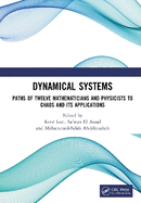 Dynamical Systems: Paths of Twelve Mathematicians and Physicists to Chaos and Its Applications