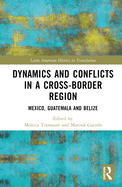 Dynamics and Conflicts in a Cross-Border Region: Mexico, Guatemala and Belize