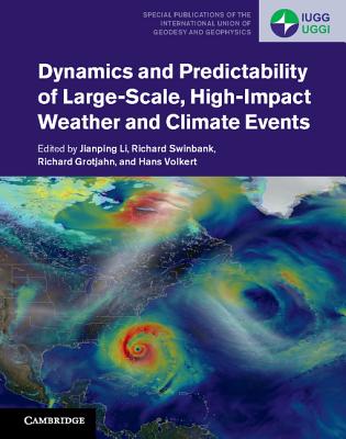 Dynamics and Predictability of Large-Scale, High-Impact Weather and Climate Events - Li, Jianping (Editor), and Swinbank, Richard (Editor), and Grotjahn, Richard (Editor)