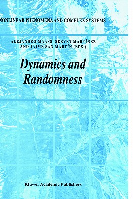 Dynamics and Randomness - Maass, Alejandro (Editor), and Martnez, Servet (Editor), and San Martn, Jaime (Editor)