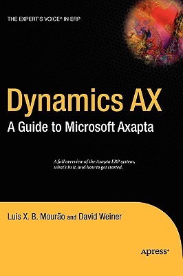 Dynamics Ax: A Guide to Microsoft Axapta - Weiner, David