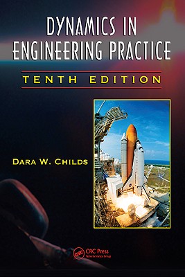 Dynamics in Engineering Practice - Childs, Dara W