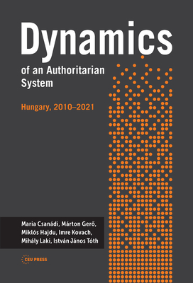 Dynamics of an Authoritarian System: Hungary, 2010-2021 - Csandi, Mria, and Ger , Mrton, and Hajdu, Mikls