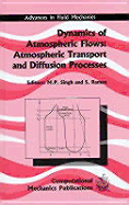 Dynamics of Atmospheric Flows: Atmospheric Transport and Diffusion Processes - Singh, M P (Editor), and Raman, S (Editor)