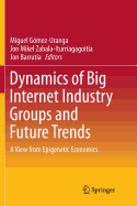 Dynamics of Big Internet Industry Groups and Future Trends: A View from Epigenetic Economics