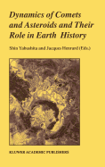 Dynamics of Comets and Asteroids and Their Role in Earth History: Proceedings of a Workshop Held at the Dynic Astropark 'ten-Kyu-Kan', August 14-18, 1997