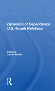 Dynamics of Dependence: U.S.-Israeli Relations