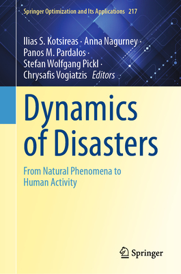 Dynamics of Disasters: From Natural Phenomena to Human Activity - Kotsireas, Ilias S. (Editor), and Nagurney, Anna (Editor), and Pardalos, Panos M. (Editor)