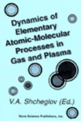 Dynamics of Elementary Atomic-Molecular Processes in Gas and Plasma - Misquich, J