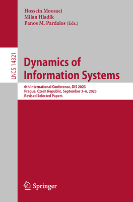 Dynamics of Information Systems: 6th International Conference, DIS 2023, Prague, Czech Republic, September 3-6, 2023, Revised Selected Papers - Moosaei, Hossein (Editor), and Hladk, Milan (Editor), and Pardalos, Panos M. (Editor)