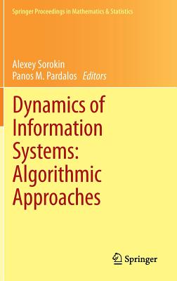 Dynamics of Information Systems: Algorithmic Approaches - Sorokin, Alexey (Editor), and Pardalos, Panos M (Editor)