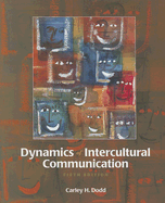 Dynamics of Intercultural Communication - Dodd, Carley H