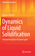 Dynamics of Liquid Solidification: Thermal Resistance of Contact Layer