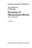 Dynamics of Manipulation Robots: Theory and Application - Vukobratovic, Miomir