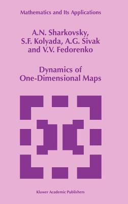 Dynamics of One-Dimensional Maps - Sharkovsky, A N, and Kolyada, S F, and Sivak, A G