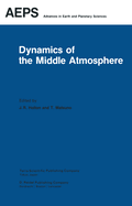 Dynamics of the Middle Atmosphere: Proceedings of A U.S.-Japan Seminar Honolulu, Hawaii, 8-12 November, 1982
