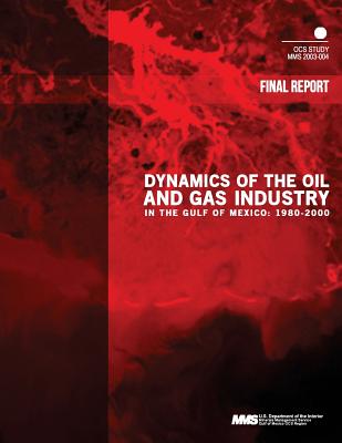 Dynamics of the Oil and Gas Industry in the Gulf of Mexico: 1980-2000 - U S Department of the Interior Minerals