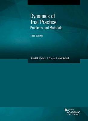 Dynamics of Trial Practice, Problems and Materials - Carlson, Ronald L., and Imwinkelried, Edward J.