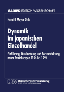 Dynamik Im Japanischen Einzelhandel: Einfuhrung, Durchsetzung Und Fortentwicklung Neuer Betriebstypen 1954 Bis 1994