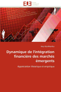 Dynamique de L'Integration Financiere Des Marches Emergents