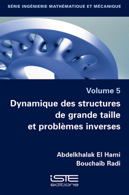 Dynamique des structures de grande taille et probl?mes inverses - Hami, Abdelkhalak El, and Radi, Boucha?b