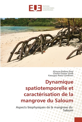 Dynamique spatiotemporelle et caract?risation de la mangrove du Saloum - Diop, Alioune Badara, and Samb, Cheikh Oumar, and Sambieni, Kaougou Raoul