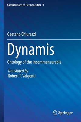 Dynamis: Ontology of the Incommensurable - Chiurazzi, Gaetano, and Valgenti, Robert T. (Translated by)