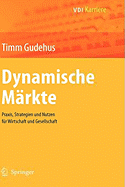 Dynamische Markte: Praxis, Strategien Und Nutzen Fur Wirtschaft Und Gesellschaft