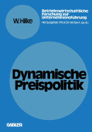 Dynamische Preispolitik: Grundlagen -- Problemstellungen -- Losungsansatze