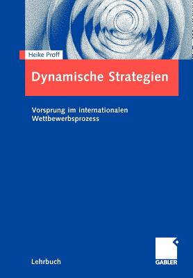 Dynamische Strategien: Vorsprung Im Internationalen Wettbewerbsprozess - Proff, Heike