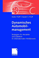 Dynamisches Automobilmanagement: Strategien Fur Hersteller Und Zulieferer Im Internationalen Wettbewerb (2008) - Proff, Heike, and Proff, Harald