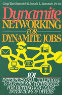 Dynamite Networking for Dynamite Jobs: 101 Interpersonal, Telephone, & Electronic Techniques for Getting Job Leads, Interviews, and Offers