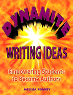 Dynamite Writing Ideas: Empowering Students to Become Authors
