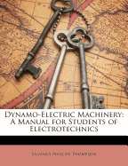 Dynamo-Electric Machinery: A Manual for Students of Electrotechnics