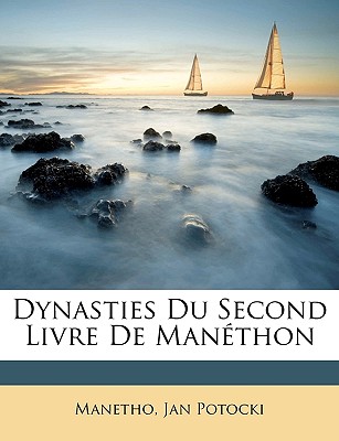 Dynasties Du Second Livre de Manthon - Manetho, and Potocki, Jan Hrabia