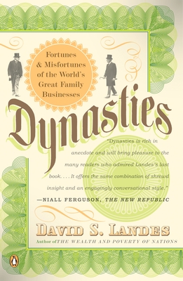 Dynasties: Fortunes and Misfortunes of the World's Great Family Businesses - Landes, David S