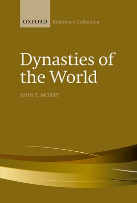 Dynasties of the World: A Chronological and Genealogical Handbook - Morby, John E.