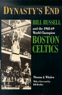 Dynasty's End: Bill Russell and the 1968-69 World Champion Boston Celtics